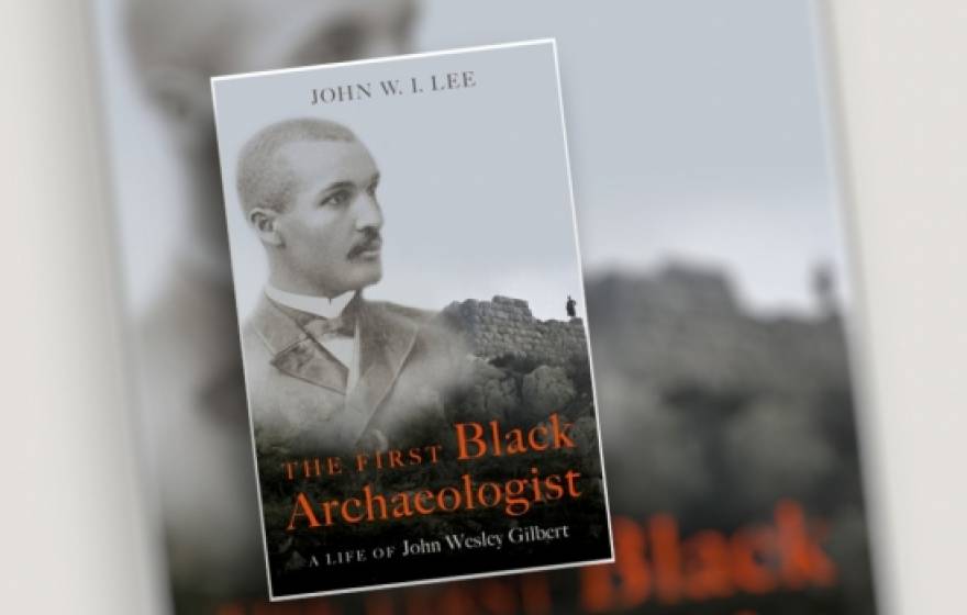Cover of book about John Wesley Gilbert, entitled The First Black Archaeologist
